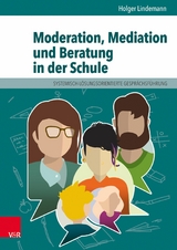 Moderation, Mediation und Beratung in der Schule - Holger Lindemann