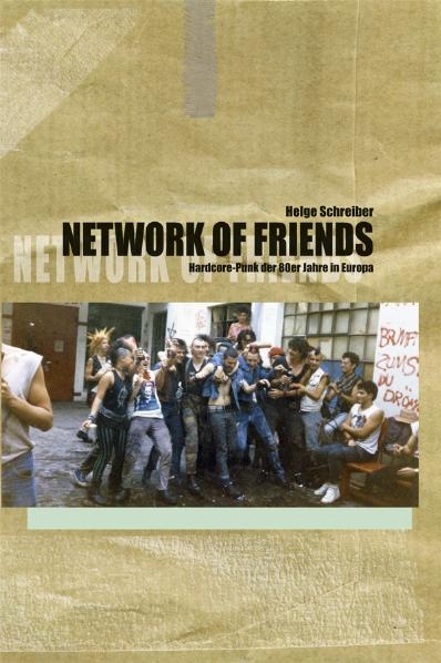 Network Of Friends. Hardcore-Punk der 80er Jahre in Europa. - Helge Schreiber