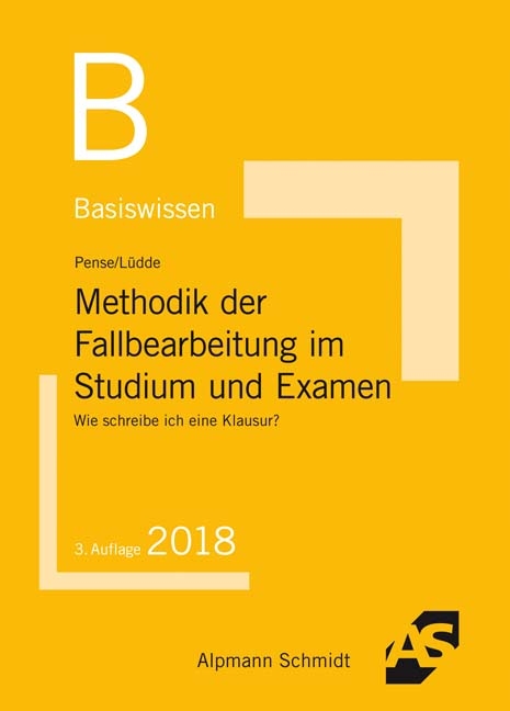 Basiswissen Methodik der Fallbearbeitung im Studium und Examen - Uwe Pense, Jan Stefan Lüdde