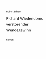 Richard Wiedendoms verst&ouml;render Wendegewinn - Hubert Schem