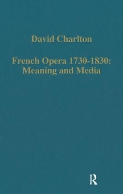 French Opera 1730-1830: Meaning and Media - David Charlton