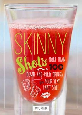 Skinny Shots - Paul Knorr