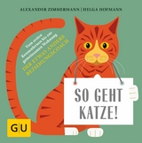 So geht Katze! - Alexander Zimmermann, Helga Hofmann