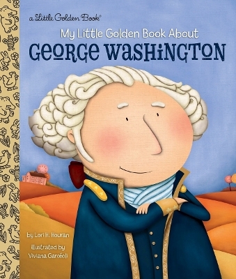 George Washington: A Little Golden Book Biography - Lori Haskins Houran