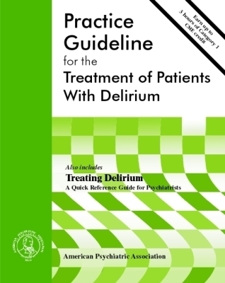 American Psychiatric Association Practice Guideline for the Treatment of Patients With Delirium -  American Psychiatric Association