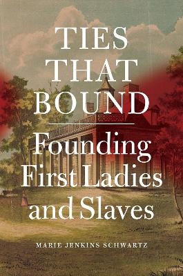 Ties That Bound - Marie Jenkins Schwartz