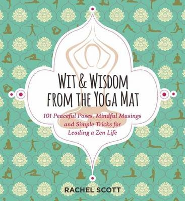 Wit and Wisdom from the Yoga Mat - Rachel Scott