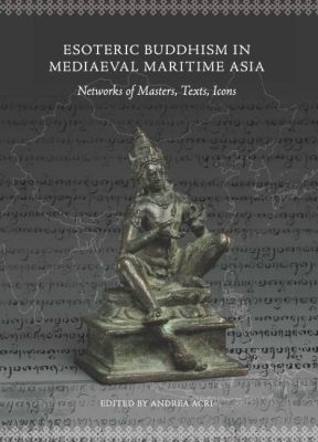 Esoteric Buddhism in Mediaeval Maritime Asia - 