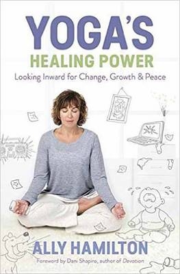 Yoga's Healing Power - Ally Hamilton