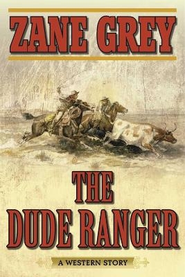 The Dude Ranger - Zane Grey