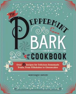 The Peppermint Bark Cookbook