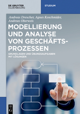 Modellierung und Analyse von Gesch&auml;ftsprozessen - Andreas Drescher, Agnes Koschmider, Andreas Oberweis