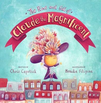 The Rise and Fall of Claude the Magnificent - Chris Capstick
