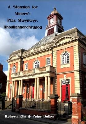 A 'Mansion for Miners': Plas Mwynwyr, Rhosllannerchrugog