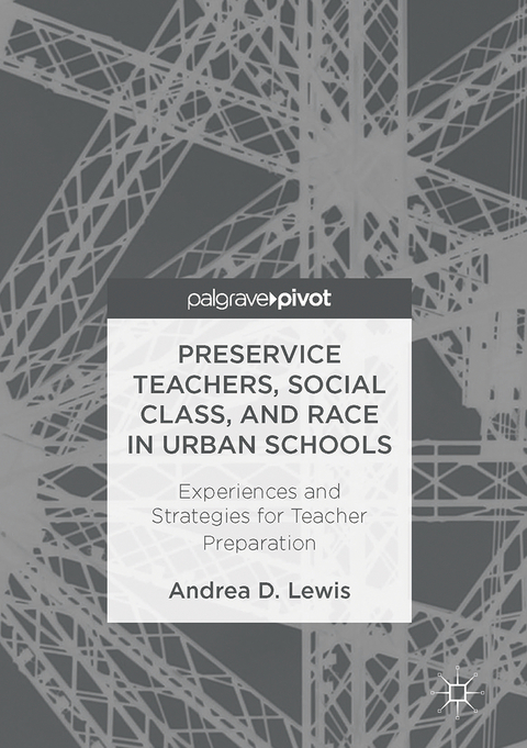 Preservice Teachers, Social Class, and Race in Urban Schools - Andrea D. Lewis