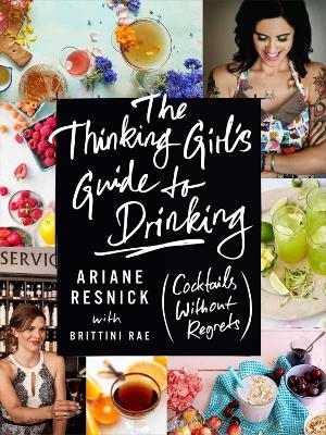 The Thinking Girl's Guide To Drinking - Ariane Resnick, Brittini Rae Peterson