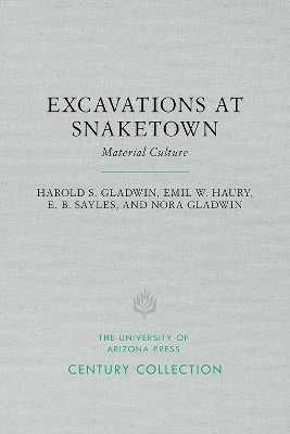 Excavations at Snaketown - Harold S. Gladwin, Emil W. Haury, E. B. Sayles, Nora Gladwin
