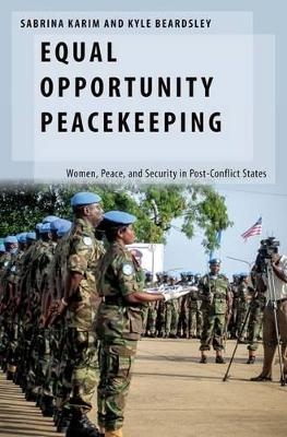 Equal Opportunity Peacekeeping - Sabrina Karim, Kyle Beardsley