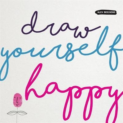 Draw Yourself Happy - Alex Beeching