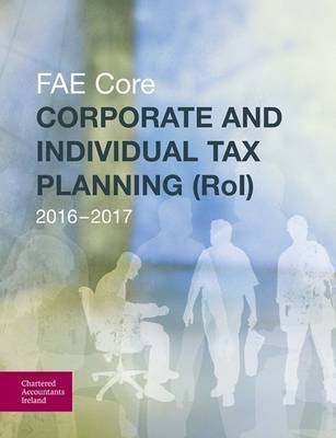 Corporate and Individual Tax Planning (RoI) 2016-2017 -  Chartered Accountants Ireland