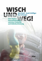 Wisch und weg! -  Alex Knoll,  Sarah Schilliger,  Bea Schwager