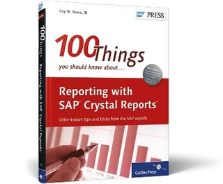 100 Things You Should Know About Reporting with SAP Crystal Reports