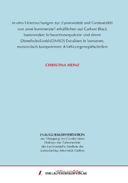 In-vitro Untersuchungen zur Zytotoxizit&auml;t und Gentoxizit&auml;t von zwei kommerziell erh&auml;ltlichen auf Carbon Black basierenden Schwarztonerpulvern und deren Dimethylsulfoxid-(DMSO) Extrakten in humanen, metabolisch kompetenten A549-Lungenepithelzellen - Christina Heinz