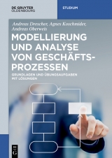 Modellierung und Analyse von Gesch&auml;ftsprozessen -  Andreas Drescher,  Agnes Koschmider,  Andreas Oberweis