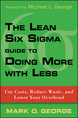 The Lean Six Sigma Guide to Doing More With Less - Mark O. George