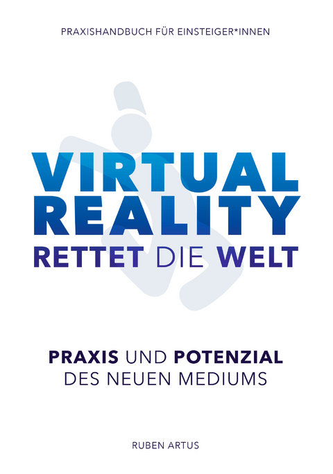 Virtual Reality rettet die Welt - Ruben Artus