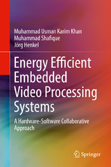Energy Efficient Embedded Video Processing Systems - Muhammad Usman Karim Khan, Muhammad Shafique, J&ouml;rg Henkel