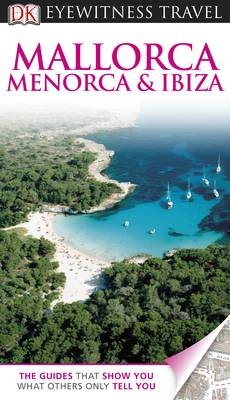 DK Eyewitness Mallorca, Menorca & Ibiza -  DK Publishing