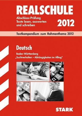 Training Deutsch Realschule / Deutsch 2012 ''Suchtverhalten - Abhängigkeiten im Alltag''