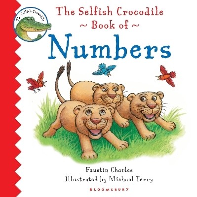 The Selfish Crocodile Book of Numbers - Faustin Charles