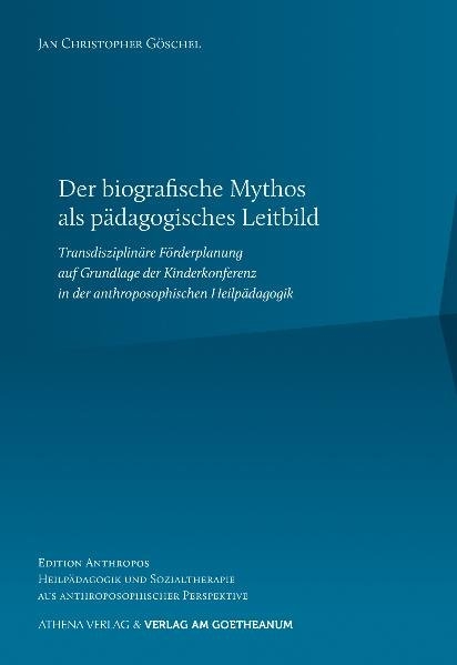 Der biografische Mythos als p&auml;dagogisches Leitbild - Jan Christopher G&ouml;schel