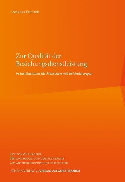 Zur Qualit&auml;t der Beziehungsdienstleistung in Institutionen f&uuml;r Menschen mit Behinderungen - Andreas Fischer