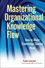 Mastering Organizational Knowledge Flow - Frank Leistner