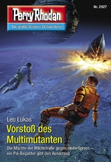 Perry Rhodan 2927: Vorsto&szlig; des Multimutanten - Leo Lukas