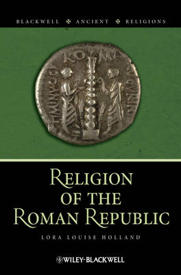 Religion of the Roman Republic - Lora  Louise Holland