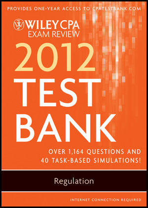 Wiley CPA Exam Review 2012 Test Bank 1 Year Access, Regulation - O. Ray Whittington, Patrick R. Delaney