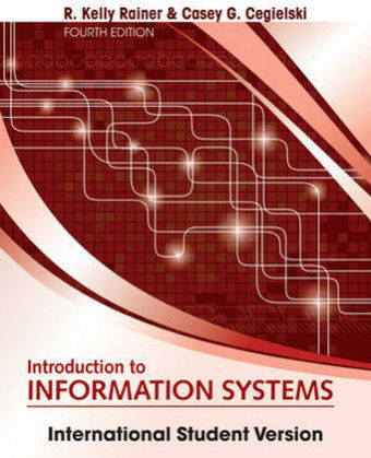 Introduction to Information Systems - R. Kelly Rainer, Casey G. Cegielski
