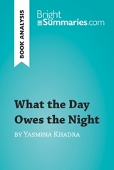 What the Day Owes the Night by Yasmina Khadra (Book Analysis) - Bright Summaries