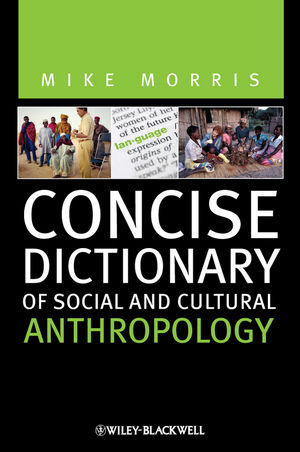Concise Dictionary of Social and Cultural Anthropology - Mike Morris