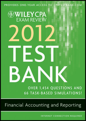Wiley CPA Exam Review 2012 Test Bank 1 Year Access, Financial Accounting and Reporting - O. Ray Whittington, Patrick R. Delaney