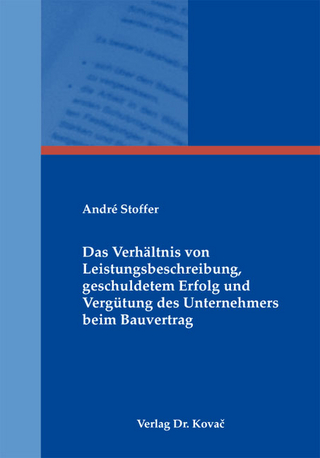 Das Verhältnis von Leistungsbeschreibung, geschuldetem Erfolg und Vergütung des Unternehmers beim Bauvertrag