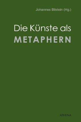 Die K&uuml;nste als Metaphern - 