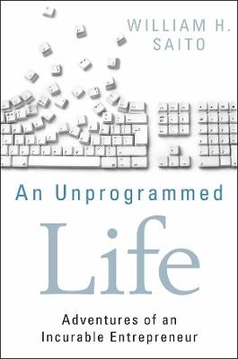 An Unprogrammed Life - William Hiroyuki Saito