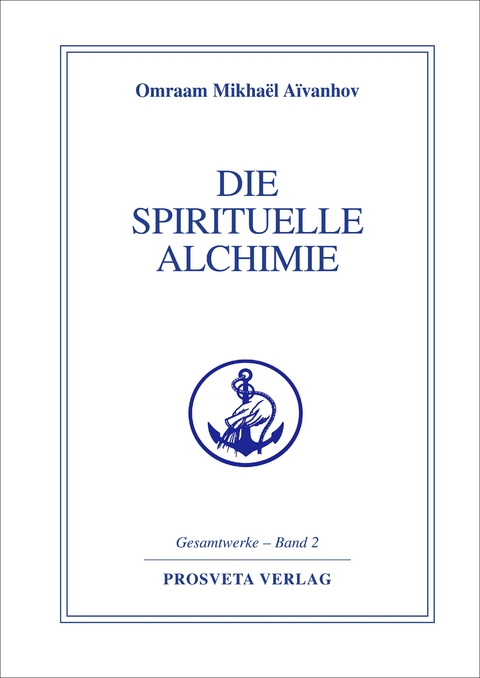 Die spirituelle Alchimie - Omraam Mikhael Aivanhov