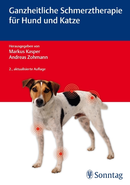 Ganzheitliche Schmerztherapie f&uuml;r Hund und Katze - Markus Kasper, Andreas Zohmann