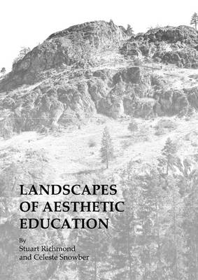 Landscapes of Aesthetic Education - Stuart Richmond, Celeste Snowber
